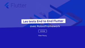 Les tests End to End Flutter avec RobotFramework