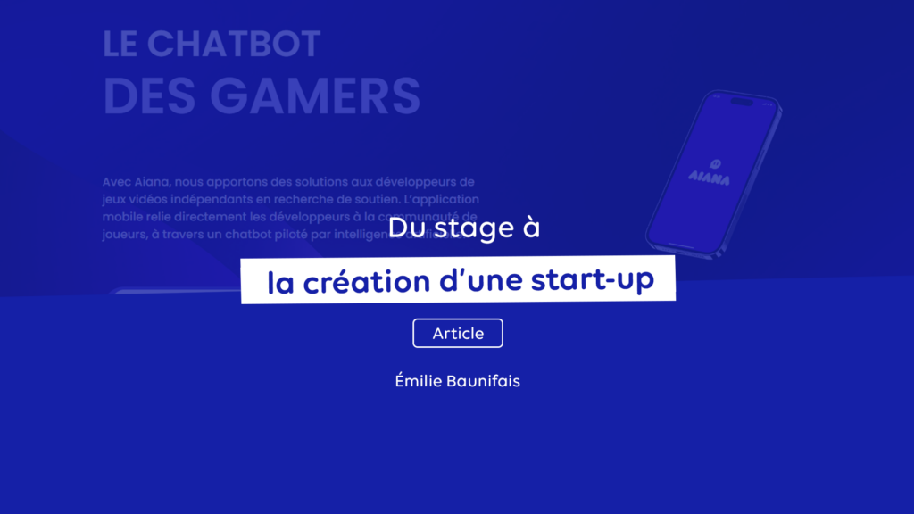 Du stage à la création de startup - Article d'Emilie Baunifais