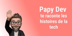 Comprendre la tech avec PapyDev, le blog de Maxime Gonzalez.