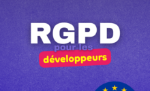 RGPD pour les développeurs, le guide technique.