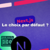 Next.js, comprendre cette adoption massive grâce à notre article complet et détaillé.