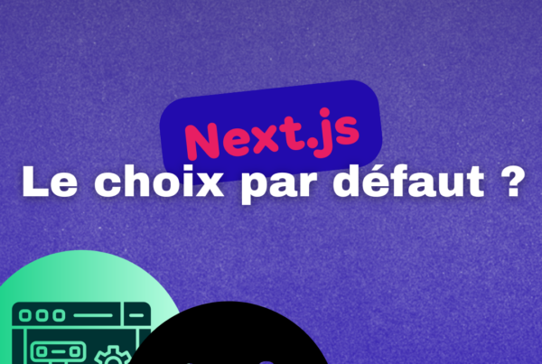 Next.js, comprendre cette adoption massive grâce à notre article complet et détaillé.